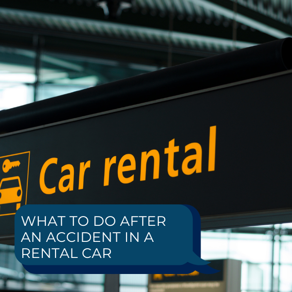 What to Do After an Accident in a Rental Car Geiger Legal Group, LLC