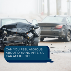 Can You Feel Anxious About Driving After a Car Accident?