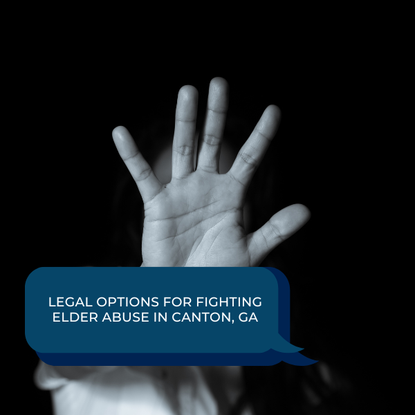 Legal Options for Fighting Elder Abuse in Canton, GA - Geiger Legal ...